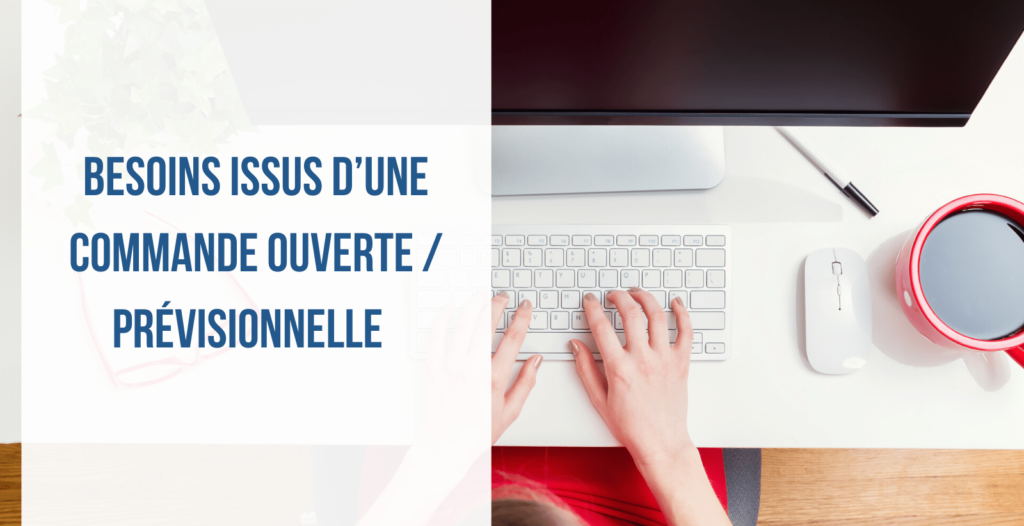 Besoins issus d’une commande ouverte / prévisionnelle [Cegid PMI]1